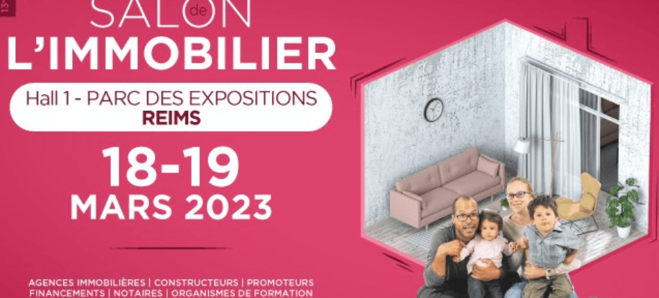 Salon Immobilier de Reims les 18 et 19 Mars 2023 