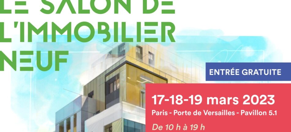 Salon de l’Immobilier Neuf , les 17, 18 et 19 Mars 2023 